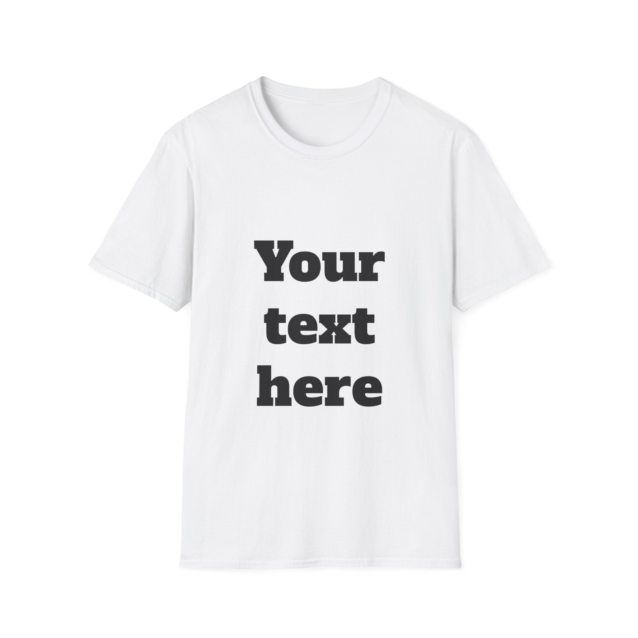 Custom Text T-Shirt — Personalized "Your Text Here" Graphic Tee