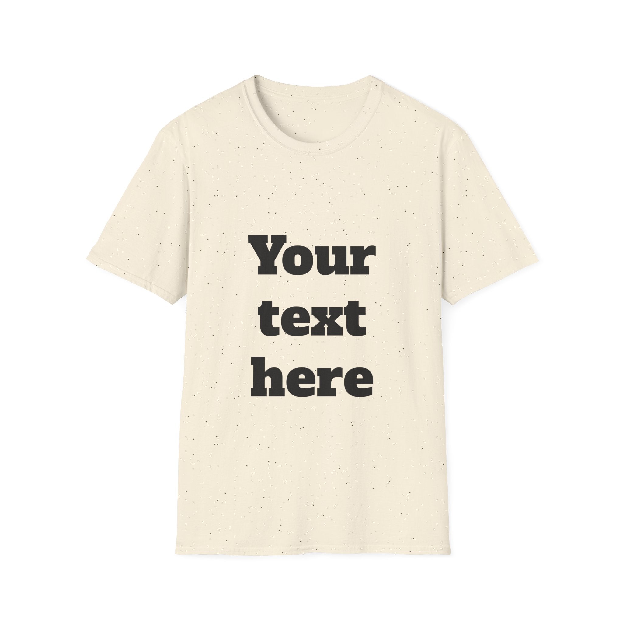 Custom Text T-Shirt — Personalized "Your Text Here" Graphic Tee