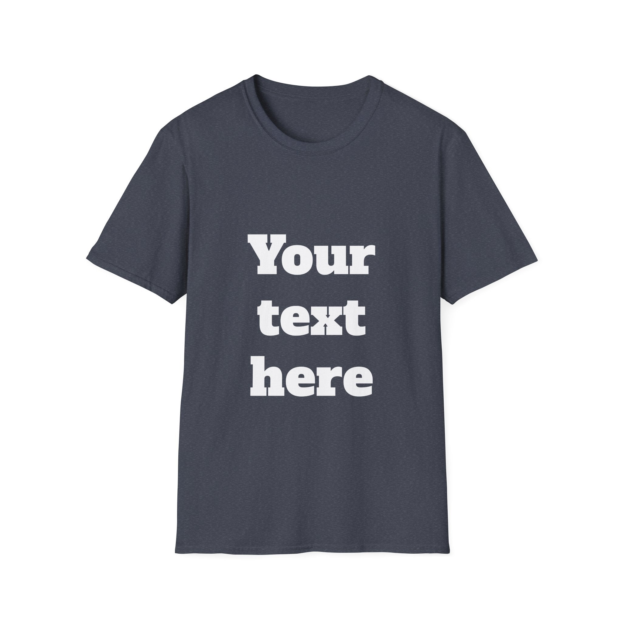 Custom Text T-Shirt — Personalized "Your Text Here" Graphic Tee