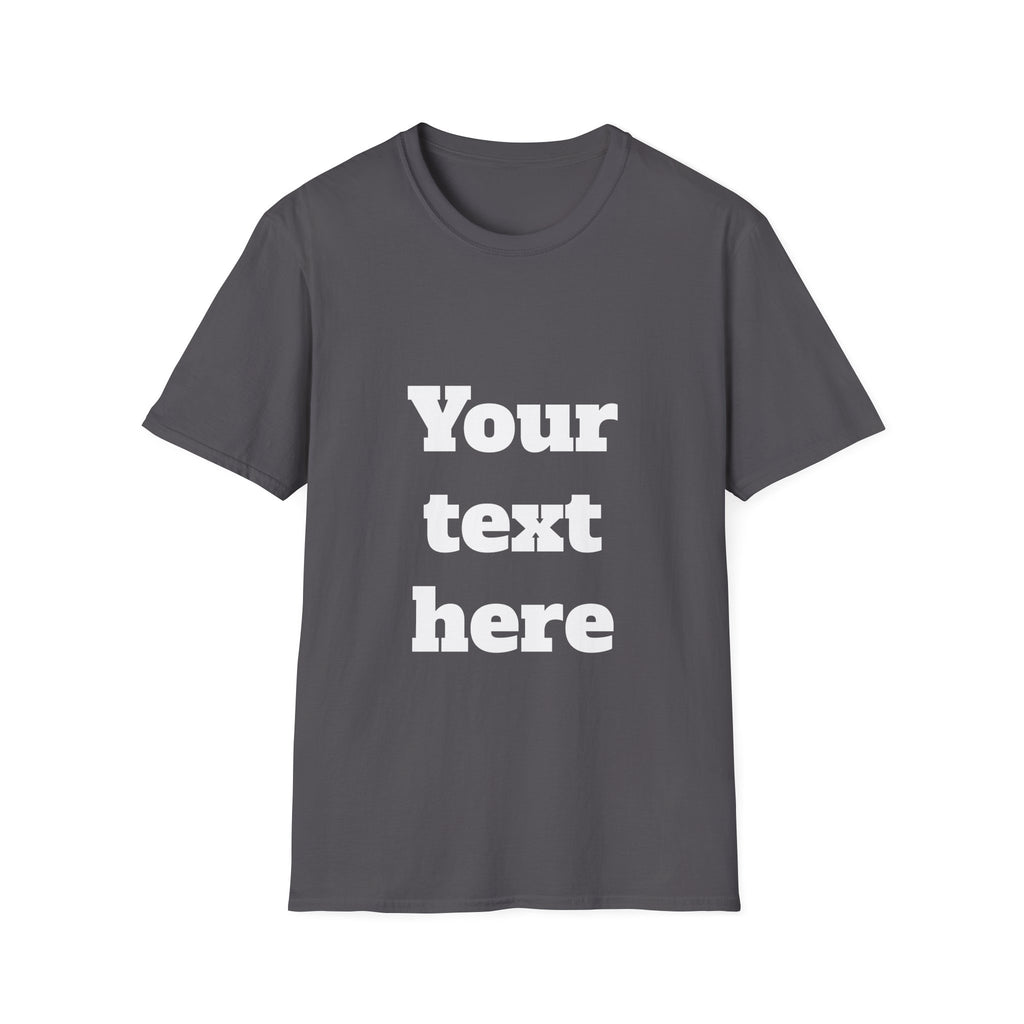 Custom Text T-Shirt — Personalized "Your Text Here" Graphic Tee