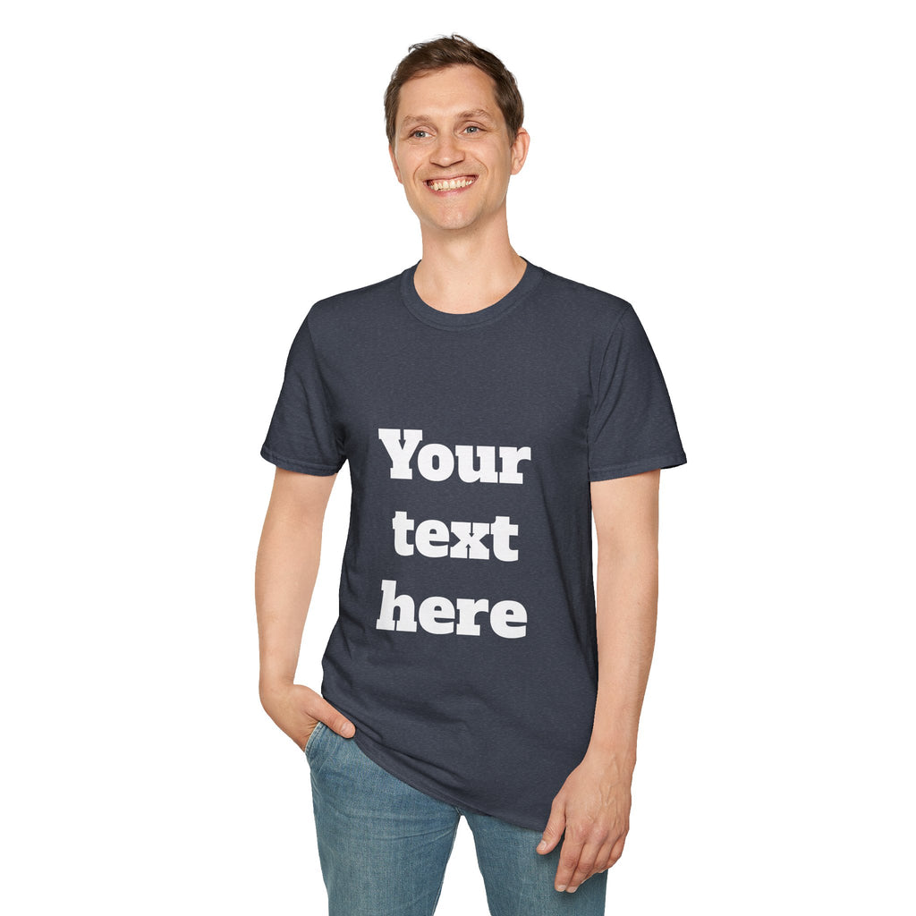 Custom Text T-Shirt — Personalized "Your Text Here" Graphic Tee