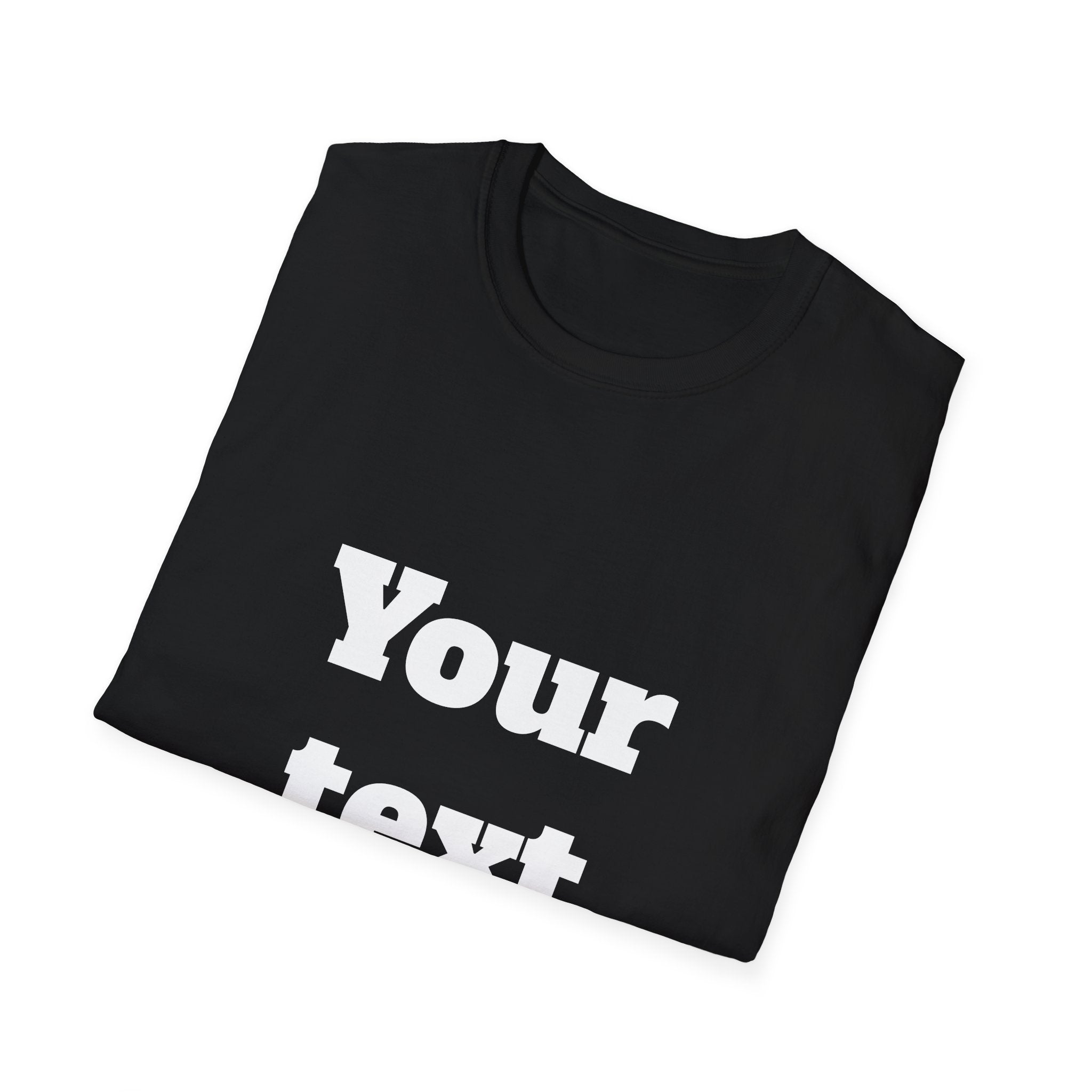 Custom Text T-Shirt — Personalized "Your Text Here" Graphic Tee