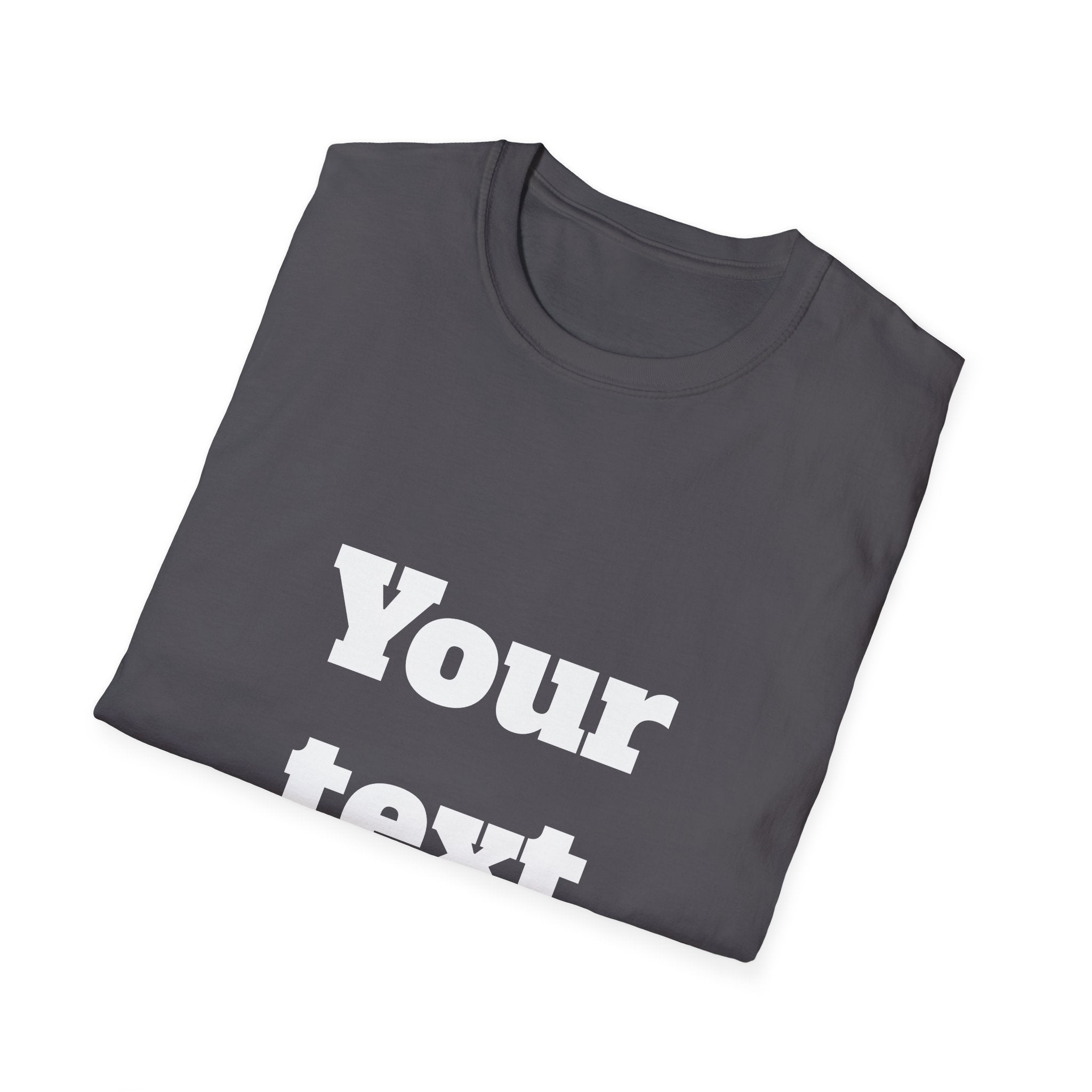Custom Text T-Shirt — Personalized "Your Text Here" Graphic Tee