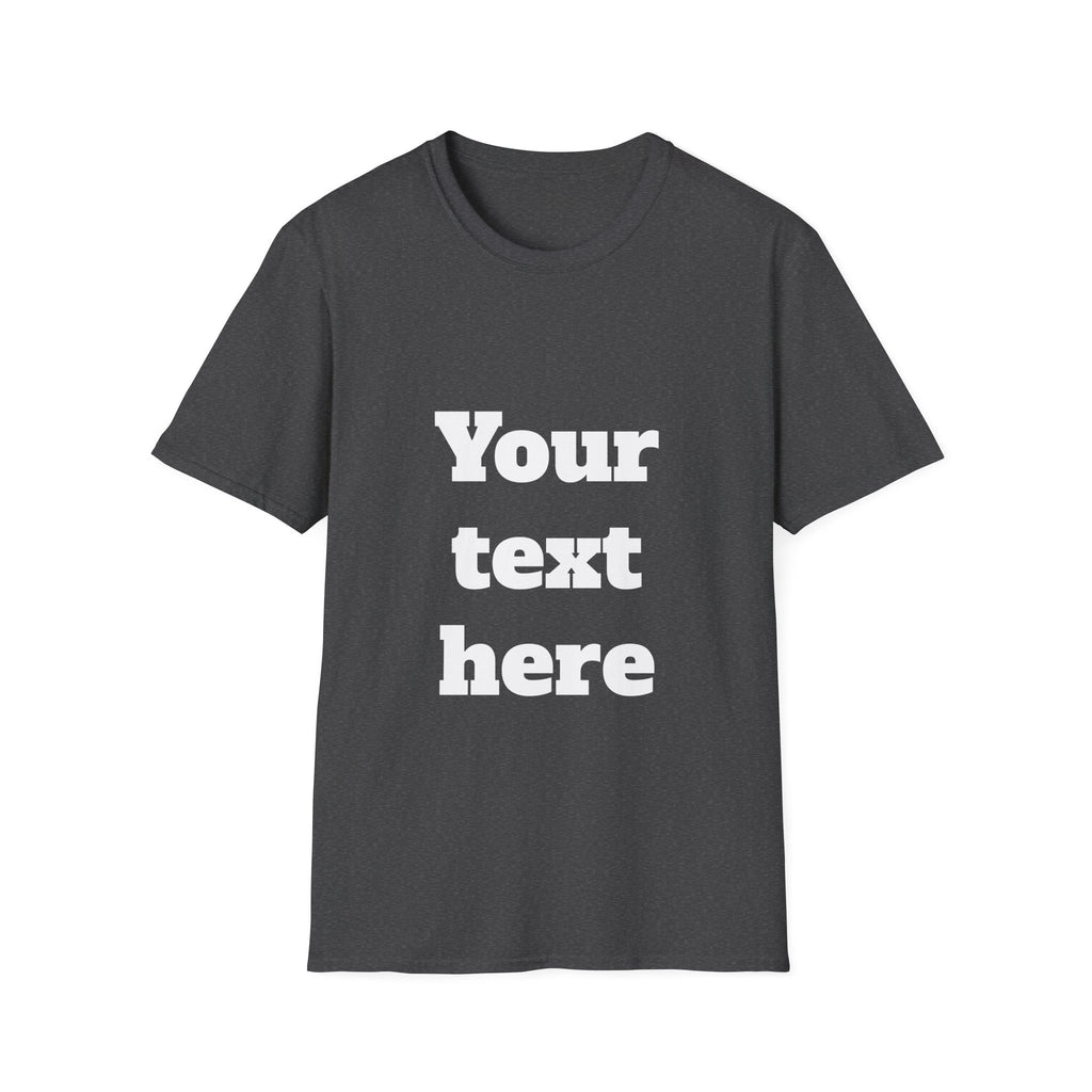 Custom Text T-Shirt — Personalized "Your Text Here" Graphic Tee