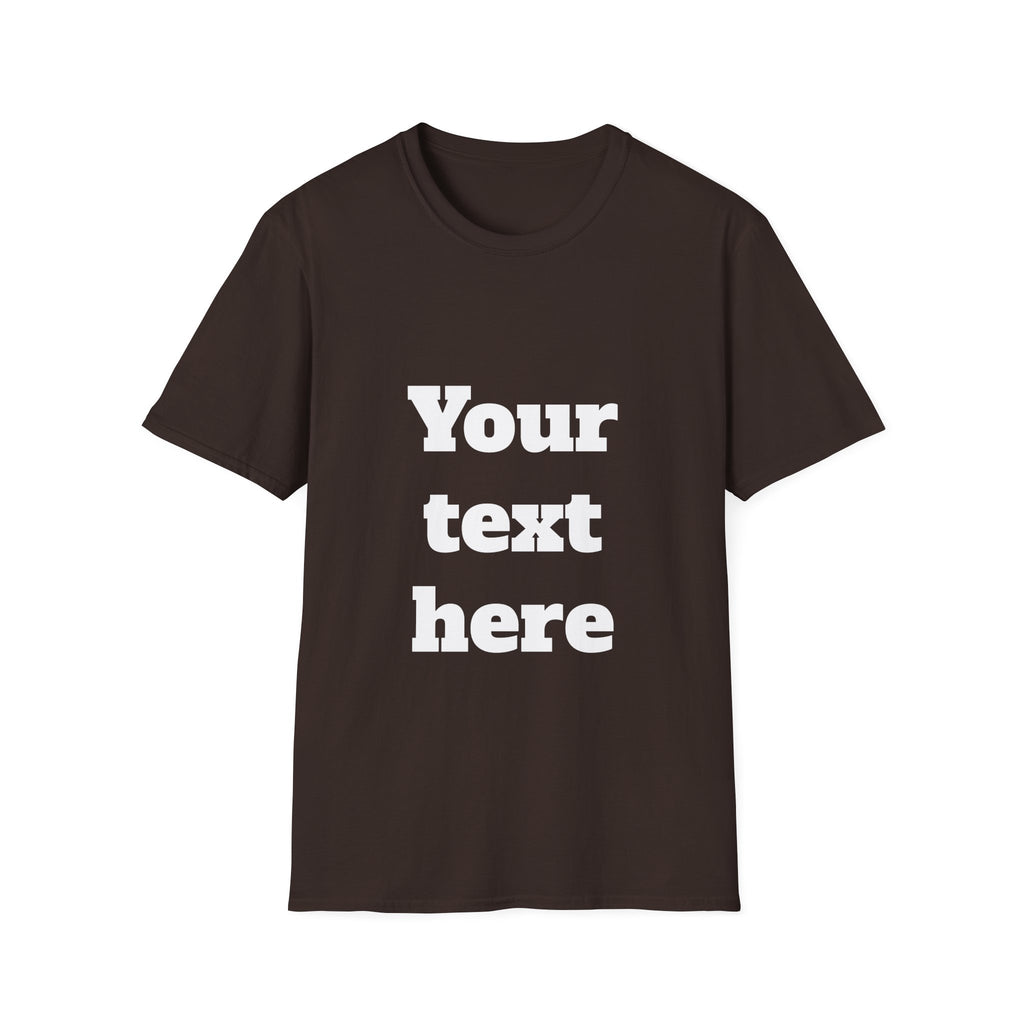 Custom Text T-Shirt — Personalized "Your Text Here" Graphic Tee