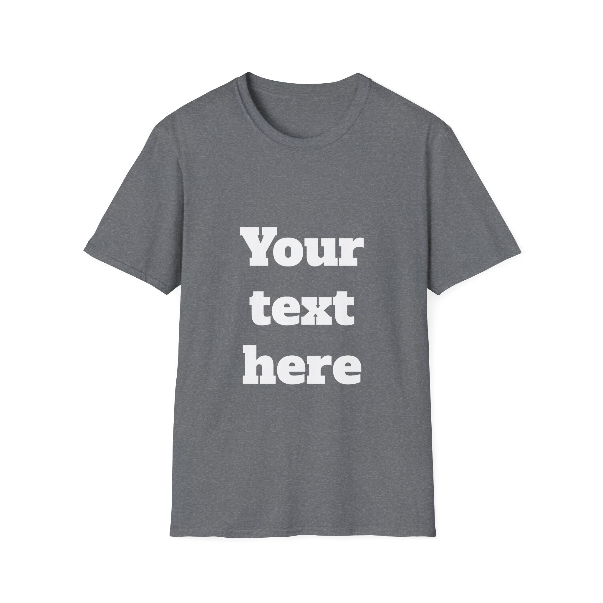 Custom Text T-Shirt — Personalized "Your Text Here" Graphic Tee
